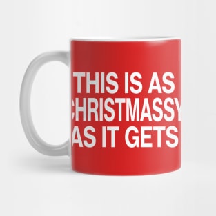 This is as Christmassy as it gets - Christmas Mug